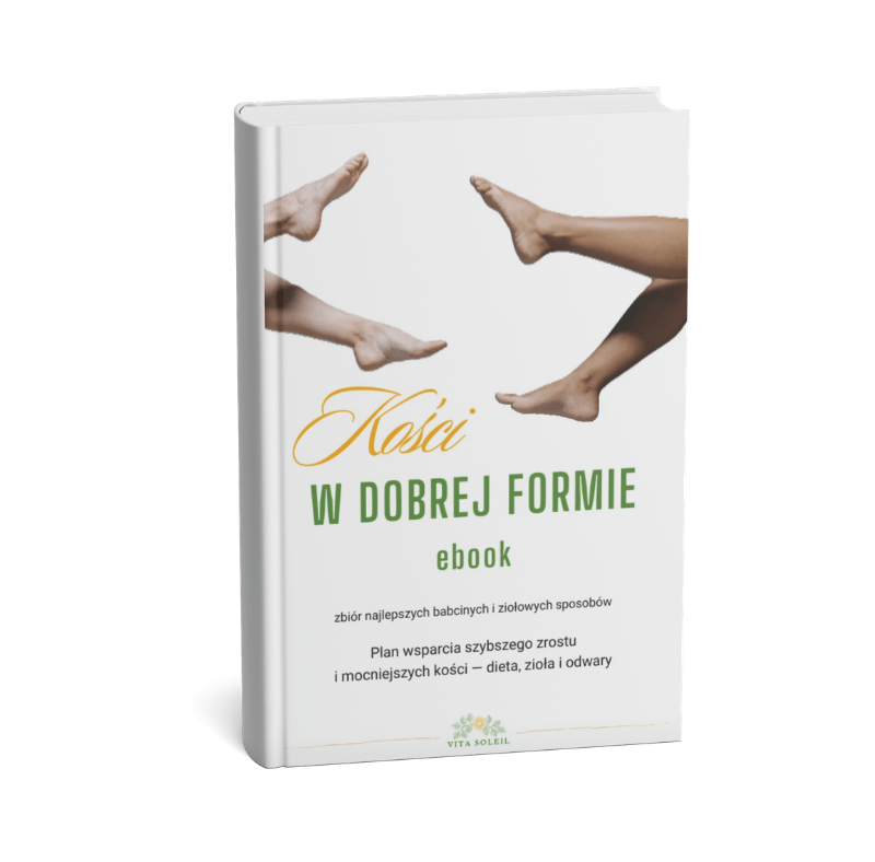 e-book „Kości w dobrej formie. Plan wsparcia szybszego zrostu i mocniejszych kości — dieta, zioła i odwary"